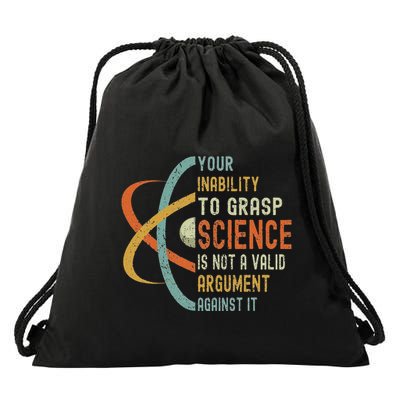 Your Inability To Grasp Science Is Not A Valid Argument Drawstring Bag