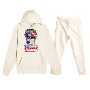 Yes Im Trump Girl Get Over It Support Trump Girl Messy Hair Premium Hooded Sweatsuit Set