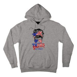 Yes Im Trump Girl Get Over It Support Trump Girl Messy Hair Tall Hoodie