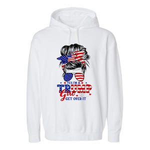 Yes Im Trump Girl Get Over It Support Trump Girl Messy Hair Garment-Dyed Fleece Hoodie