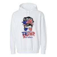 Yes Im Trump Girl Get Over It Support Trump Girl Messy Hair Garment-Dyed Fleece Hoodie