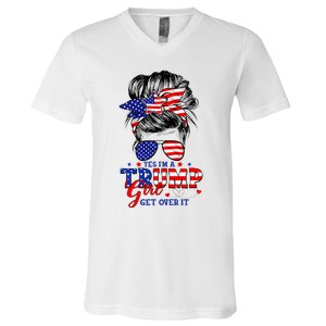 Yes Im Trump Girl Get Over It Support Trump Girl Messy Hair V-Neck T-Shirt