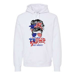 Yes Im Trump Girl Get Over It Support Trump Girl Messy Hair Premium Hoodie