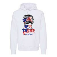 Yes Im Trump Girl Get Over It Support Trump Girl Messy Hair Premium Hoodie