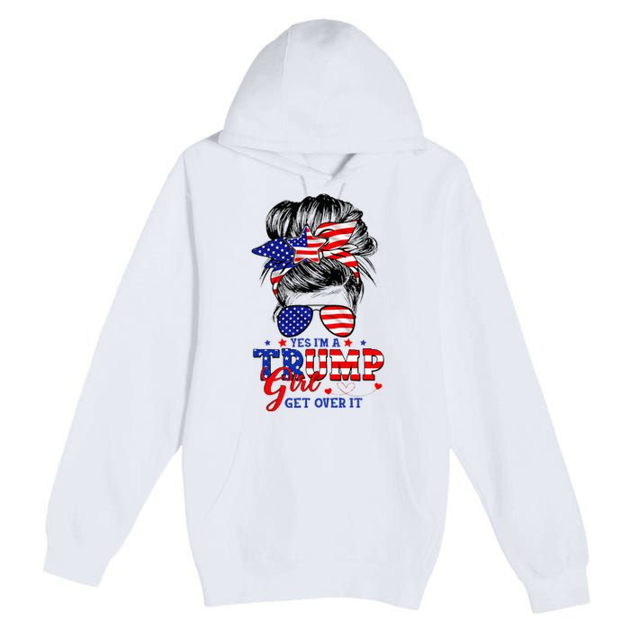 Yes Im Trump Girl Get Over It Support Trump Girl Messy Hair Premium Pullover Hoodie