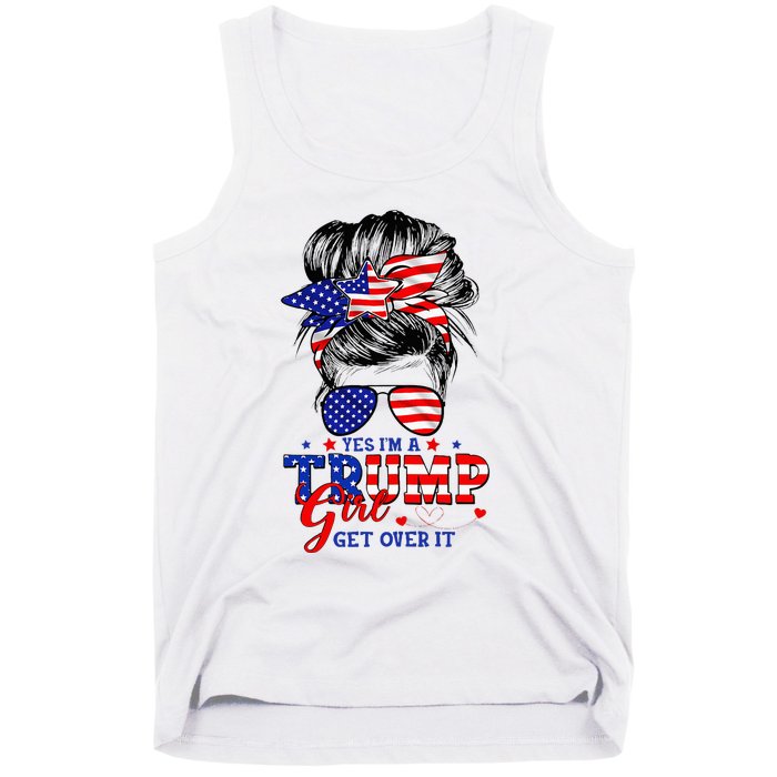 Yes Im Trump Girl Get Over It Support Trump Girl Messy Hair Tank Top