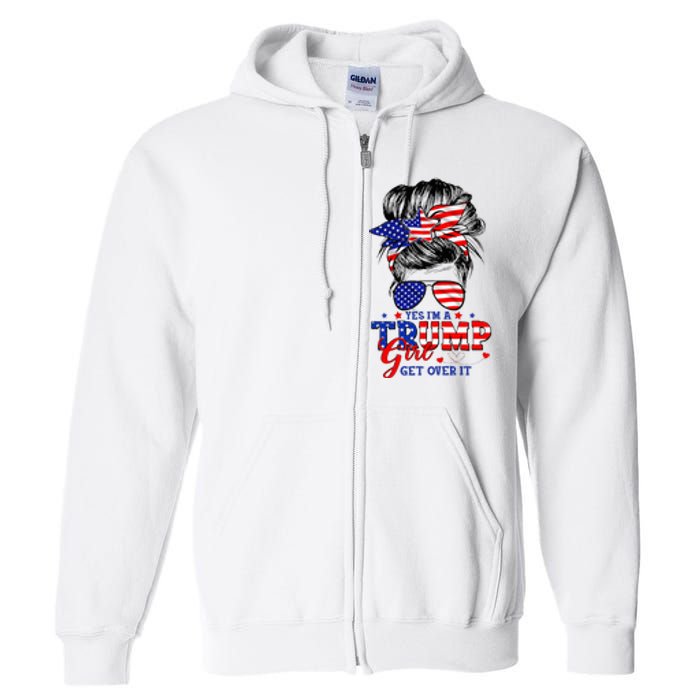 Yes Im Trump Girl Get Over It Support Trump Girl Messy Hair Full Zip Hoodie