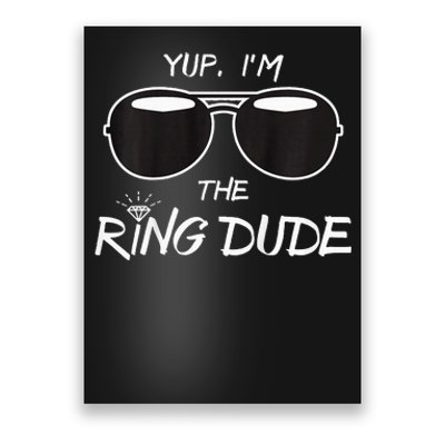 Yup IM The Ring Dude Funny Ring Bearer Poster