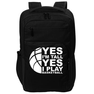 Yes Im Tall Yes I Play Basketball Impact Tech Backpack