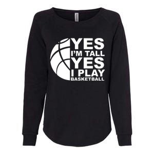 Yes Im Tall Yes I Play Basketball Womens California Wash Sweatshirt