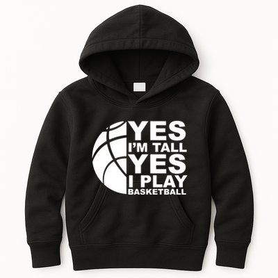 Yes Im Tall Yes I Play Basketball Kids Hoodie