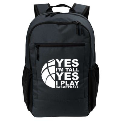 Yes Im Tall Yes I Play Basketball Daily Commute Backpack