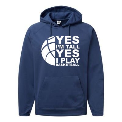 Yes Im Tall Yes I Play Basketball Performance Fleece Hoodie