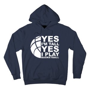 Yes Im Tall Yes I Play Basketball Hoodie