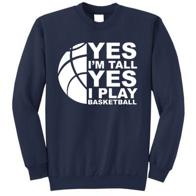 Yes Im Tall Yes I Play Basketball Sweatshirt