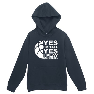 Yes Im Tall Yes I Play Basketball Urban Pullover Hoodie