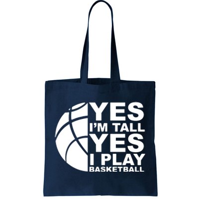 Yes Im Tall Yes I Play Basketball Tote Bag