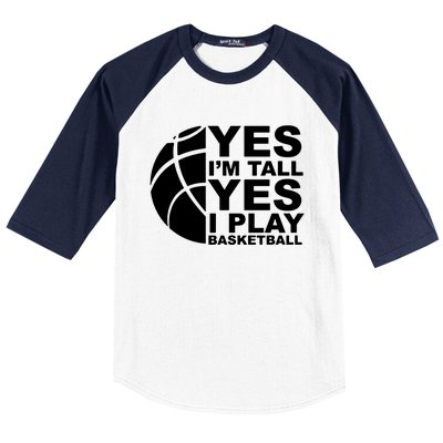 Yes Im Tall Yes I Play Basketball Baseball Sleeve Shirt