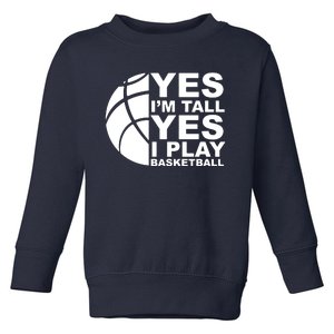 Yes Im Tall Yes I Play Basketball Toddler Sweatshirt