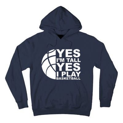 Yes Im Tall Yes I Play Basketball Tall Hoodie