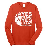 Yes Im Tall Yes I Play Basketball Long Sleeve Shirt