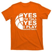 Yes Im Tall Yes I Play Basketball T-Shirt