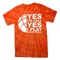 Yes Im Tall Yes I Play Basketball Tie-Dye T-Shirt