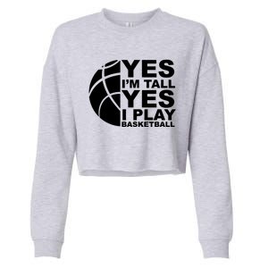 Yes Im Tall Yes I Play Basketball Cropped Pullover Crew