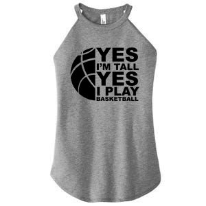 Yes Im Tall Yes I Play Basketball Women's Perfect Tri Rocker Tank