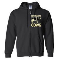 Yep I Talk To Cows Funny Vintage Dairy Farmer Cow Lovers Gag Full Zip Hoodie