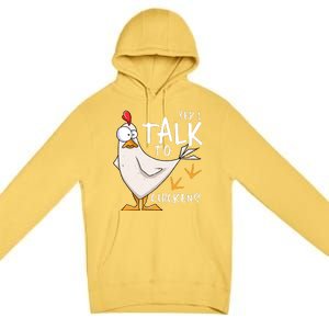 Yep I Talk To Chickens Chicken Lovers Chick Whisperers Premium Pullover Hoodie