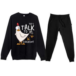 Yep I Talk To Chickens Chicken Lovers Chick Whisperers Premium Crewneck Sweatsuit Set