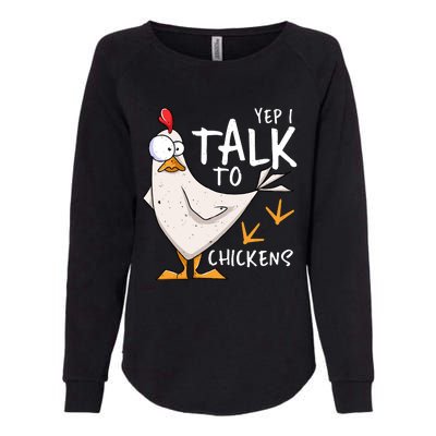 Yep I Talk To Chickens Chicken Lovers Chick Whisperers Womens California Wash Sweatshirt