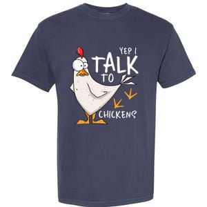 Yep I Talk To Chickens Chicken Lovers Chick Whisperers Garment-Dyed Heavyweight T-Shirt