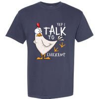 Yep I Talk To Chickens Chicken Lovers Chick Whisperers Garment-Dyed Heavyweight T-Shirt