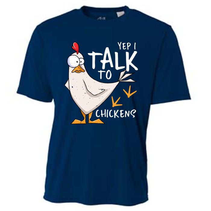 Yep I Talk To Chickens Chicken Lovers Chick Whisperers Cooling Performance Crew T-Shirt