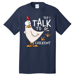 Yep I Talk To Chickens Chicken Lovers Chick Whisperers Tall T-Shirt