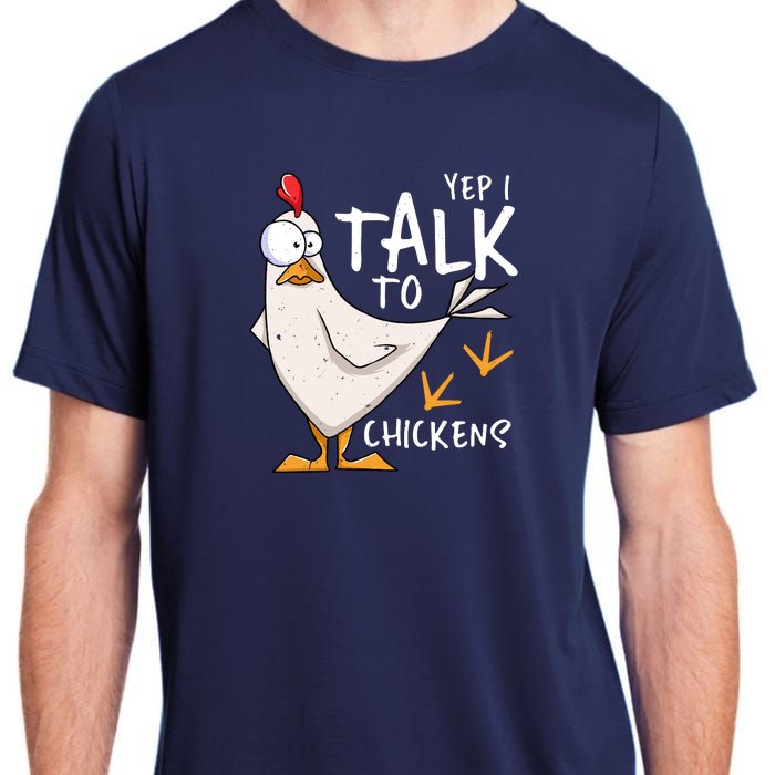 Yep I Talk To Chickens Chicken Lovers Chick Whisperers Adult ChromaSoft Performance T-Shirt