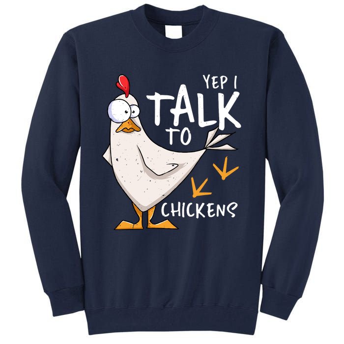 Yep I Talk To Chickens Chicken Lovers Chick Whisperers Tall Sweatshirt