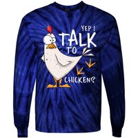 Yep I Talk To Chickens Chicken Lovers Chick Whisperers Tie-Dye Long Sleeve Shirt