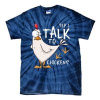 Yep I Talk To Chickens Chicken Lovers Chick Whisperers Tie-Dye T-Shirt