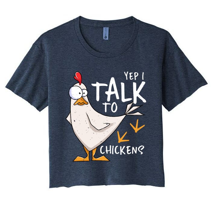 Yep I Talk To Chickens Chicken Lovers Chick Whisperers Women's Crop Top Tee