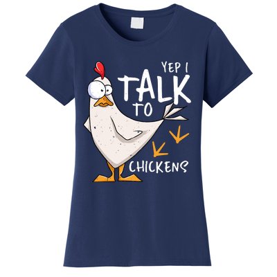 Yep I Talk To Chickens Chicken Lovers Chick Whisperers Women's T-Shirt