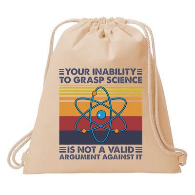 Your Inability To Grasp Science Is Not A Valid Argument Drawstring Bag