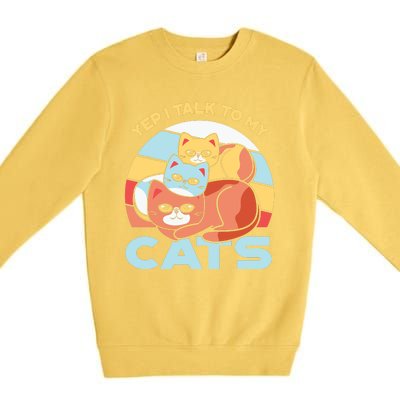 Yep I Talk To My Cats Premium Crewneck Sweatshirt