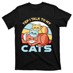 Yep I Talk To My Cats T-Shirt