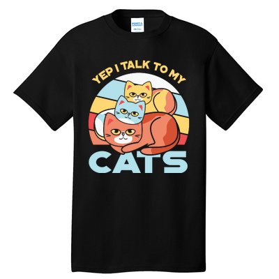 Yep I Talk To My Cats Tall T-Shirt