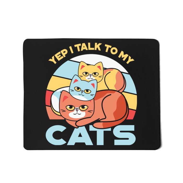 Yep I Talk To My Cats Mousepad