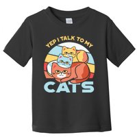 Yep I Talk To My Cats Toddler T-Shirt