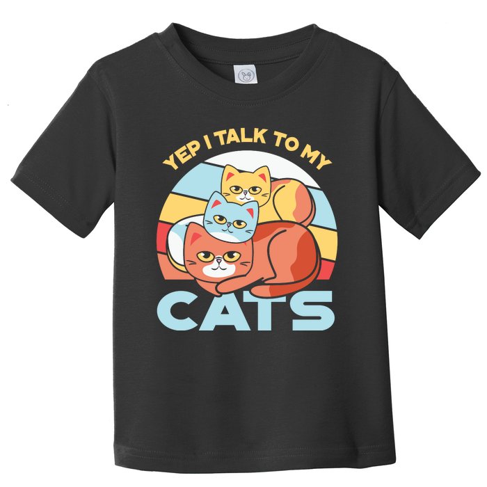 Yep I Talk To My Cats Toddler T-Shirt